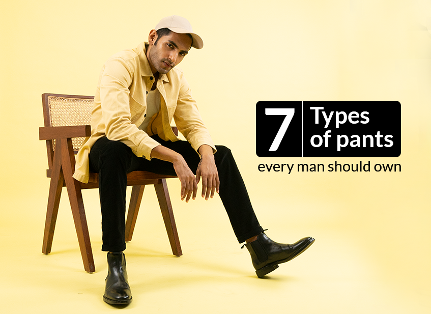 7 Must Have Types of Pants In Every Modern Man’s Wardrobe