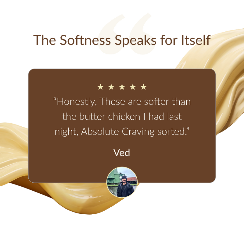 A promotional graphic with the headline 'The Softness Speaks for Itself' above a large brown review card. The card contains a five-star rating and a customer quote about food softness, with the name 'Ved' below.